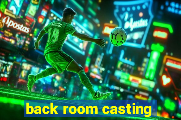 back room casting